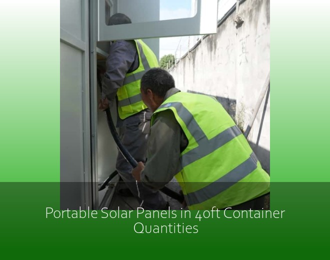 Portable Solar Panels in 40ft Container Quantities